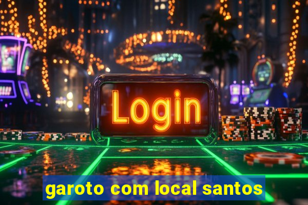 garoto com local santos